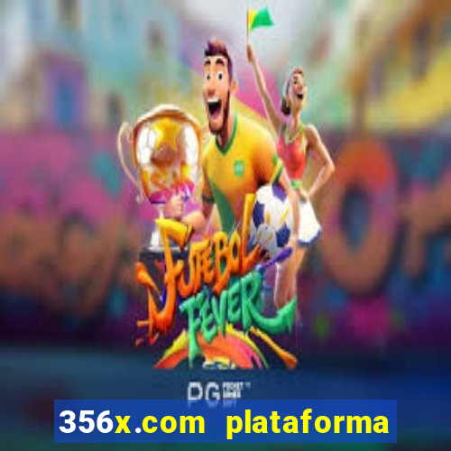 356x.com plataforma de jogos